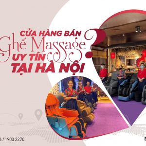 Cửa hàng bán ghế massage tại Hà Nội chính hãng