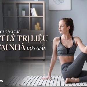 Các bài tập vật lý trị liệu tại nhà hiệu quả